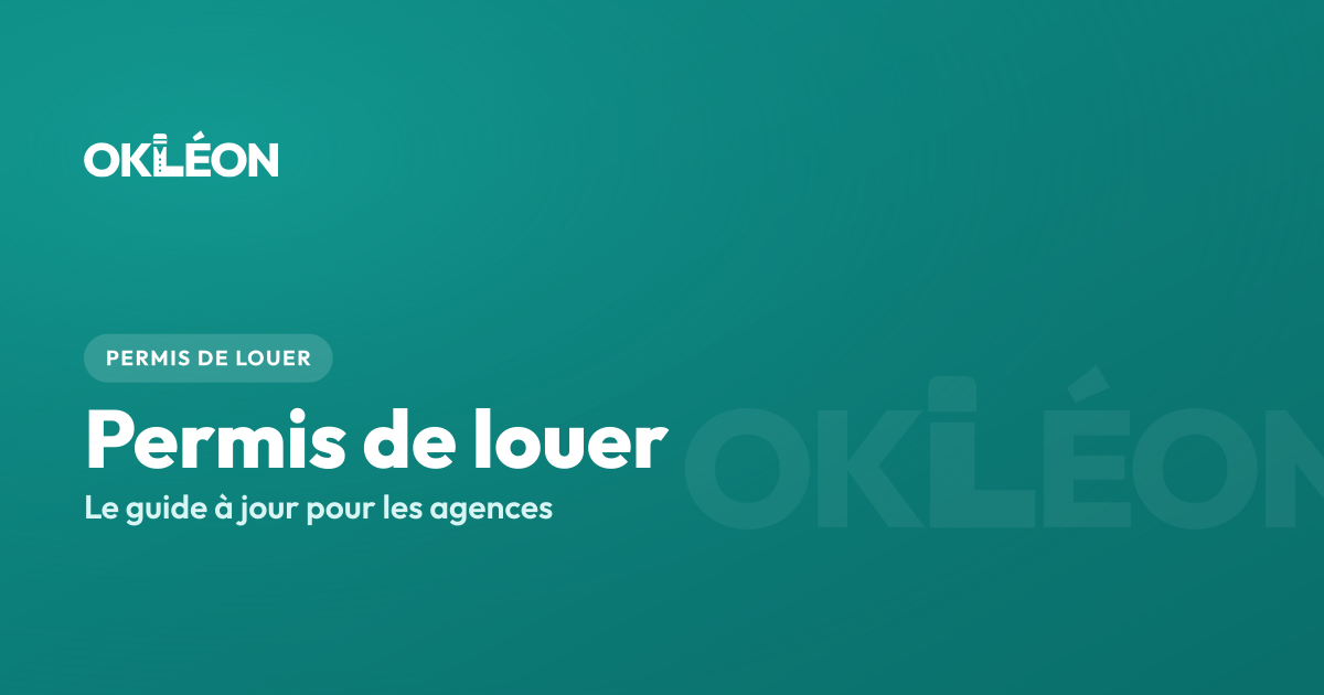 Permis de louer — le guide à jour pour les agences immobilières | OKLÉON
