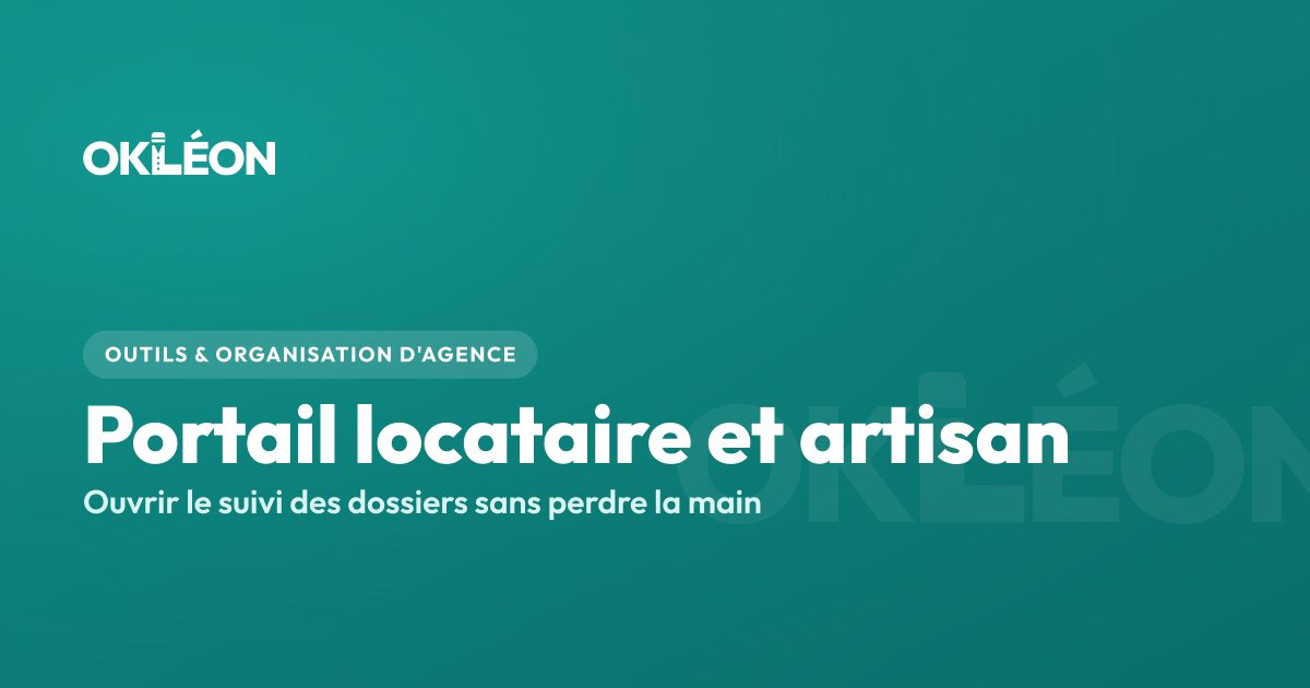 Portail locataire, artisan et propriétaire en gestion locative : ouvrir le suivi des dossiers — OKLÉON