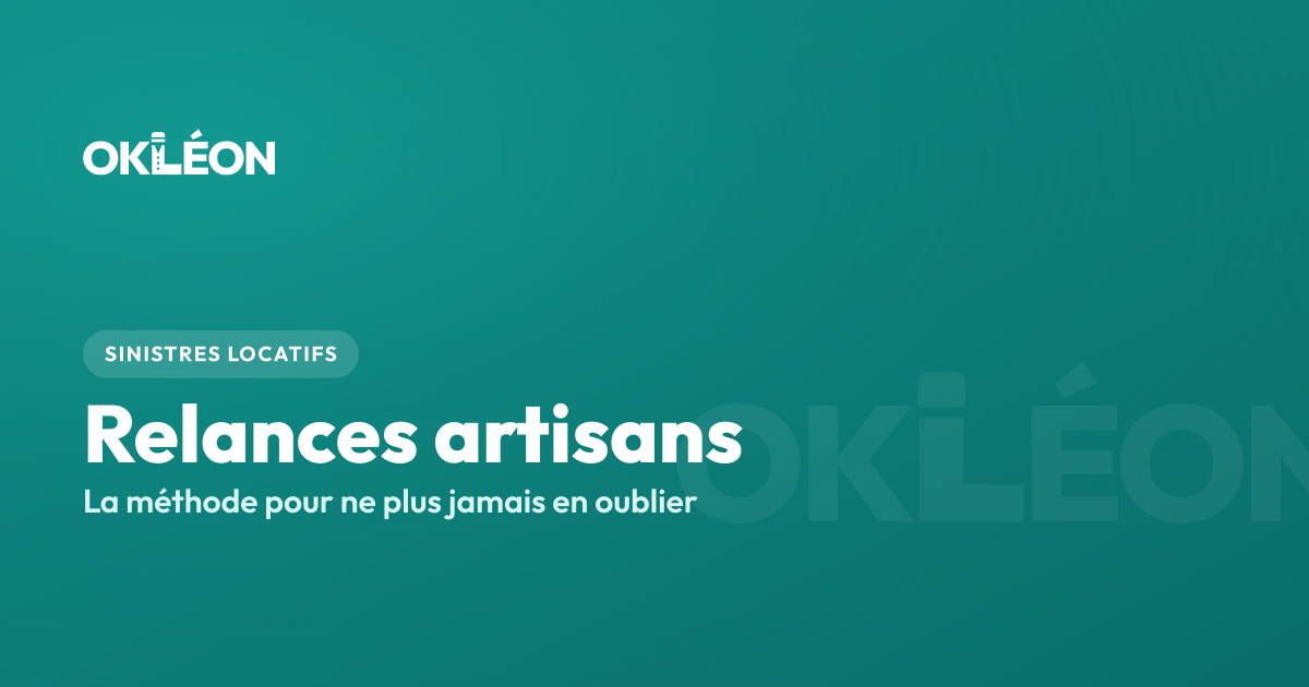 Relances artisans en gestion locative : la méthode pour ne rien oublier — OKLÉON