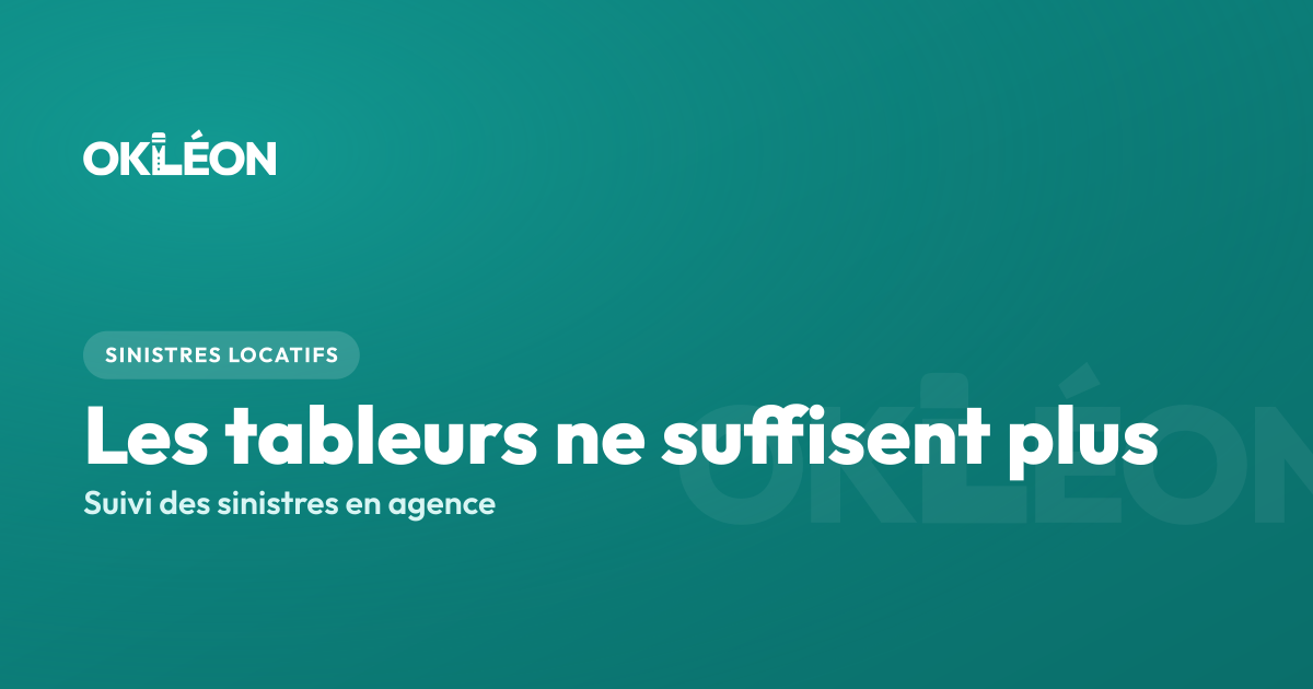 Suivi des sinistres sur tableur Excel : les limites en agence — OKLÉON